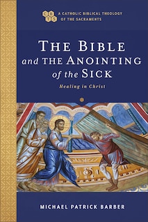 Front cover_The Bible and the Anointing of the Sick