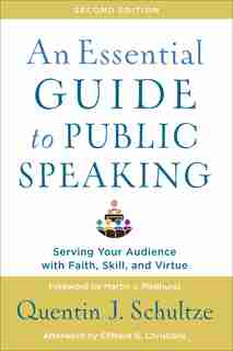 An Essential Guide to Public Speaking by Schultze, Quentin J.