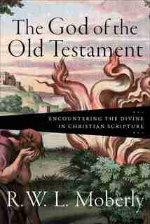 The God Of The Old Testament by Moberly, R. W. L.