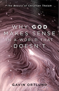 Front cover_Why God Makes Sense in a World That Doesn't