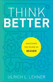 Think Better by Lehner, Ulrich L.