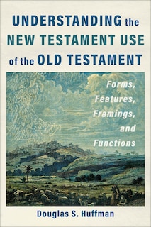 Front cover_Understanding the New Testament Use of the Old Testament