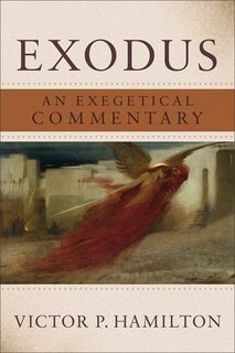 Exodus: An Exegetical Commentary