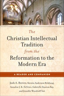 Front cover_The Christian Intellectual Tradition from the Reformation to the Modern Era