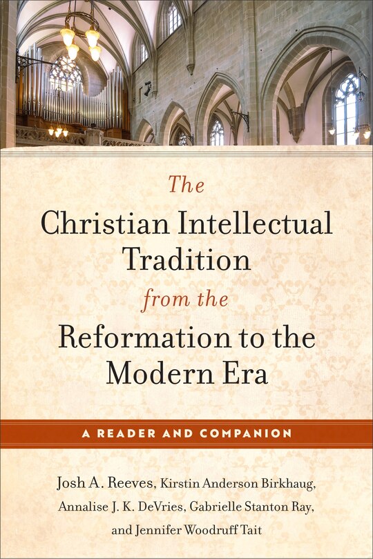 Front cover_The Christian Intellectual Tradition from the Reformation to the Modern Era