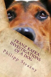 Franz Kafka: Investigations of a Dog: Translator Edition: German/English