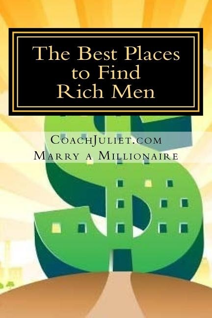 Front cover_Marry a Millionaire - The Best Places to Find Rich Men