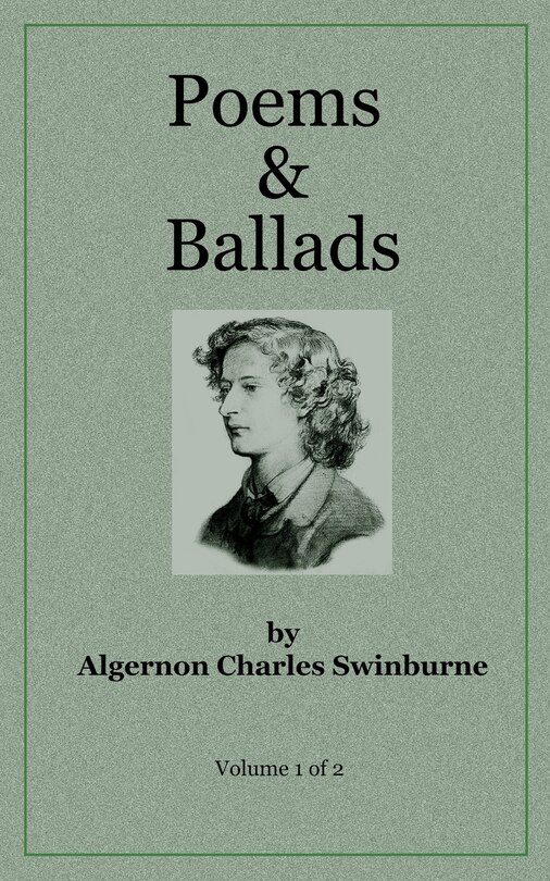 Poems & Ballads of Swinburne V1
