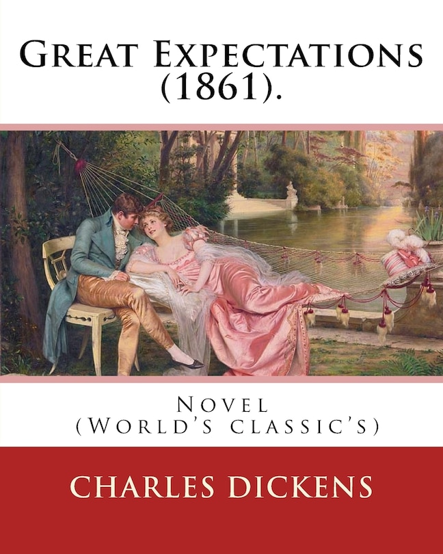 Great Expectations (1861). By: Charles Dickens: Novel (World's classic's)