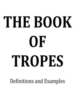 The Book of Tropes: Definitions and Examples