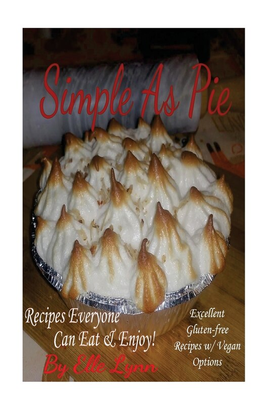 Simple As Pie - Recipes Everyone Can Eat & Enjoy: Excellent Gluten Free Recipes with Vegan Options