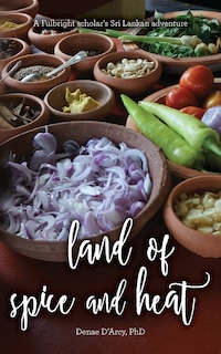 Couverture_Land of spice and heat, a Fulbright scholar's Sri Lankan adventure