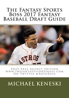 The Fantasy Sports Boss 2017 Fantasy Baseball Draft Guide: Post-Free Agency Edition