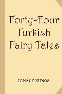 Couverture_Forty-Four Turkish Fairy Tales [Illustrated] (Classic Reprint)