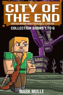 City Of The End Collection: Books 1 To 6: (unofficial Minecraft Book Collection For Kids 9-12)