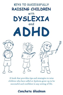 Keys To Successfully Raising Children With Dyslexia And Adhd
