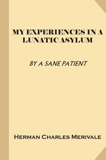 My Experiences In A Lunatic Asylum (treasure Trove Classics)