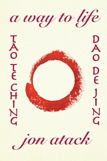 Tao Te Ching By Lao Tzu: A Version By Jon Atack