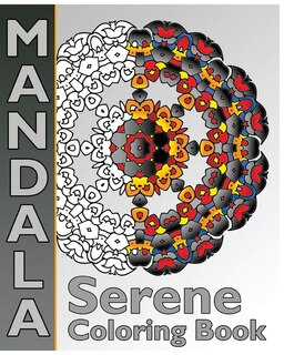 Serene Coloring Book: Mandalas Patterns For Education & Teaching, Coloring Designs for Adults, Relaxation Stress Relief and Calm Your Mind