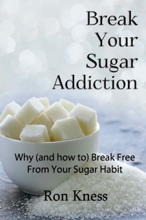 Front cover_Break Your Sugar Addiction