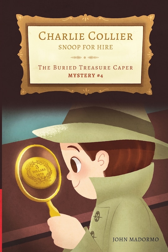 The Buried Treasure Caper: Charlie Collier Snoop for Hire - Mystery #4