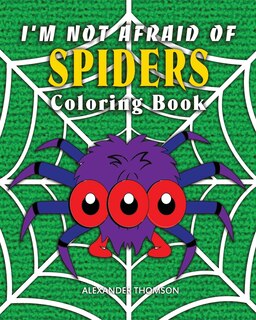 Front cover_I'm Not Afraid Of SPIDERS Coloring Book