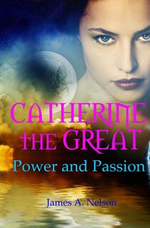 Front cover_CATHERINE the GREAT; Power and Passion