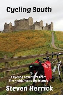 Cycling South: a cycling adventure from The Highlands to the Islands