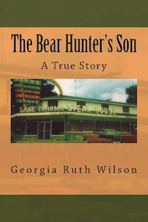 The Bear Hunter's Son: A True Story
