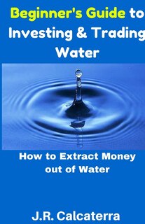 Front cover_Beginner's Guide to Investing & Trading Water