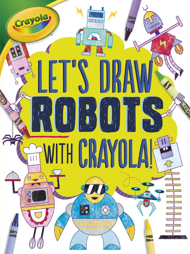 Couverture_Let's Draw Robots With Crayola ® !