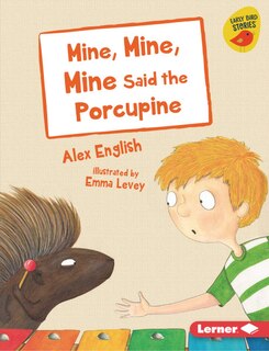 Couverture_Mine, Mine, Mine Said the Porcupine