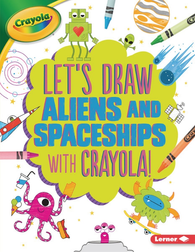 Couverture_Let's Draw Aliens And Spaceships With Crayola ® !