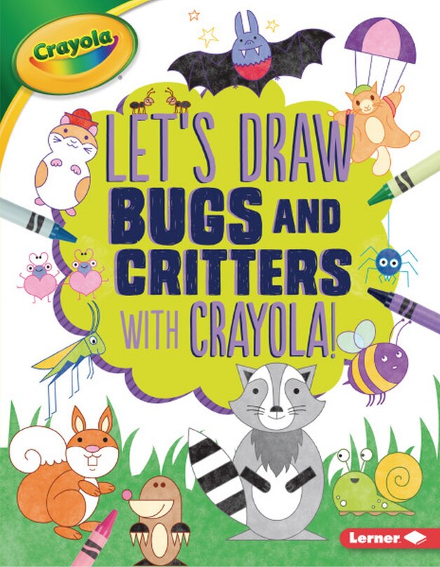 Couverture_Let's Draw Bugs And Critters With Crayola ® !