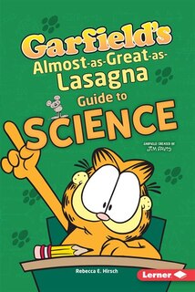 Garfield's ® Almost-as-great-as-lasagna Guide To Science