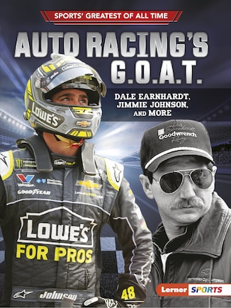 Auto Racing's G.o.a.t.: Dale Earnhardt, Jimmie Johnson, And More