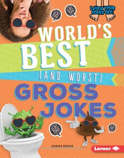 Front cover_World's Best (and Worst) Gross Jokes