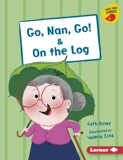 Front cover_Go, Nan, Go! & on the Log