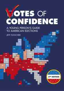 Votes Of Confidence, 2nd Edition: A Young Person's Guide To American Elections by Jeff Fleischer