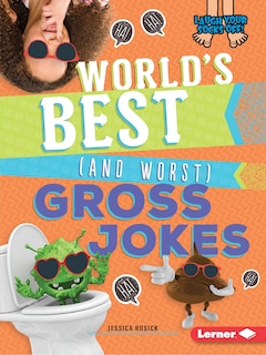 Front cover_World's Best (and Worst) Gross Jokes