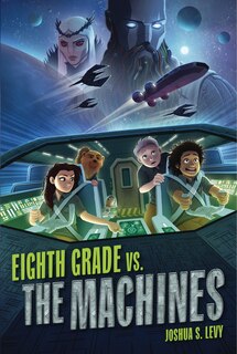 Front cover_Eighth Grade Vs. The Machines