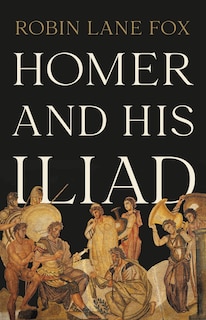 Front cover_Homer and His Iliad