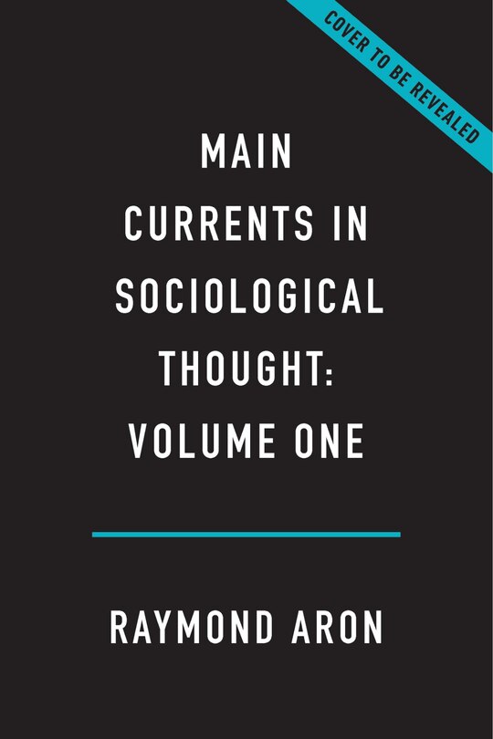 Front cover_Main Currents in Sociological Thought: Volume One
