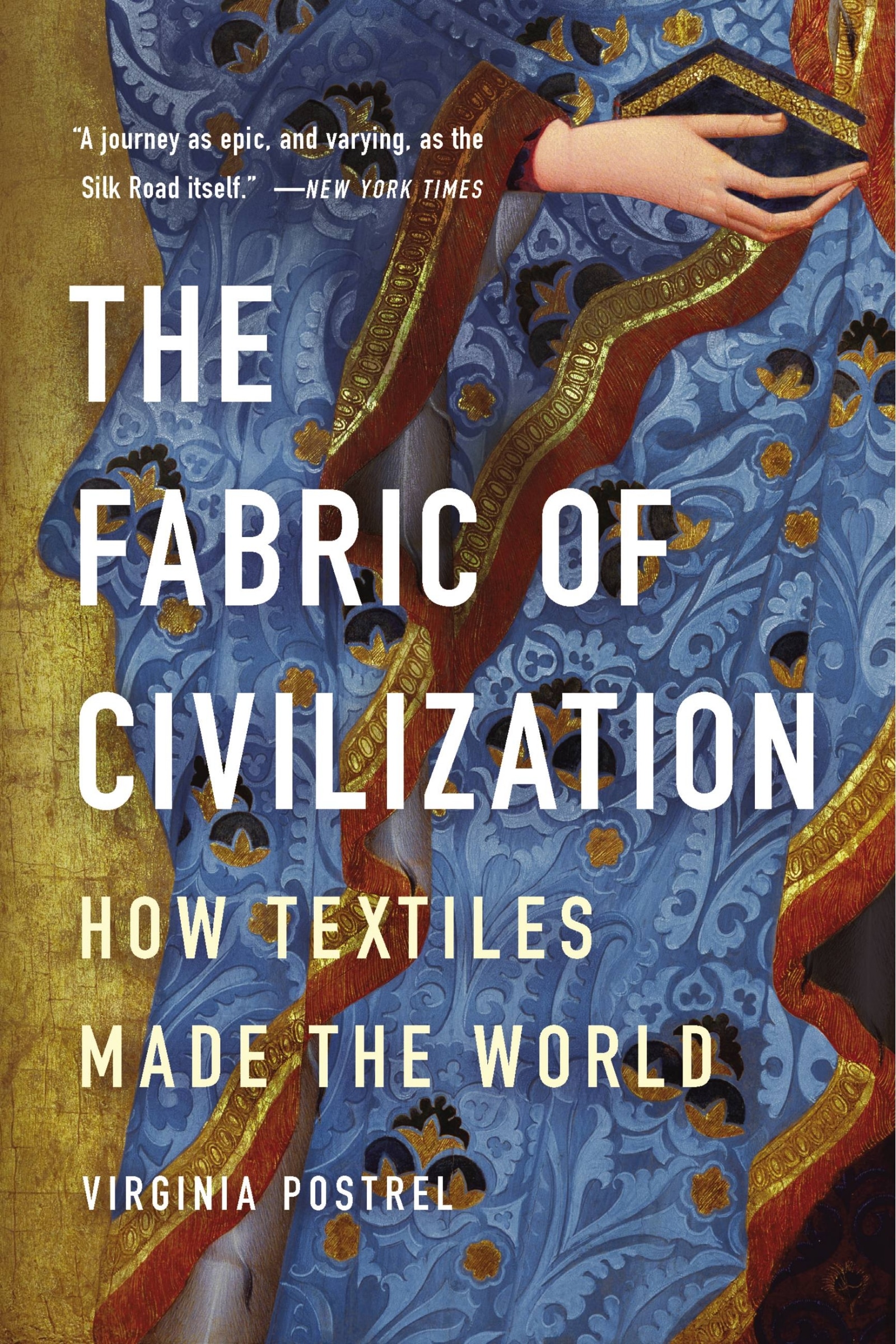 The Fabric Of Civilization: How Textiles Made The World Book By