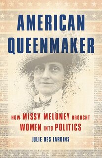 American Queenmaker: How Missy Meloney Brought Women Into Politics