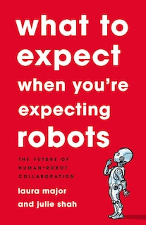 Front cover_What To Expect When You're Expecting Robots