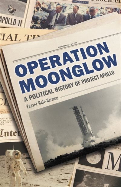 Operation Moonglow: A Political History Of Project Apollo