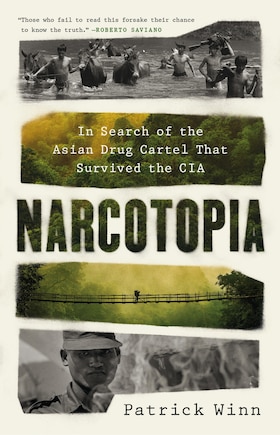 Narcotopia: In Search of the Asian Drug Cartel that Survived the CIA