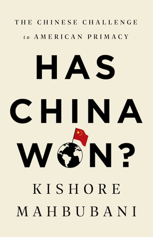 Has China Won?: The Chinese Challenge To American Primacy