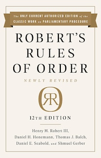 Robert's Rules Of Order Newly Revised, 12th Edition